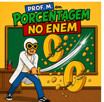 Capa do gibi: Prof. M. em Porcentagem no ENEM